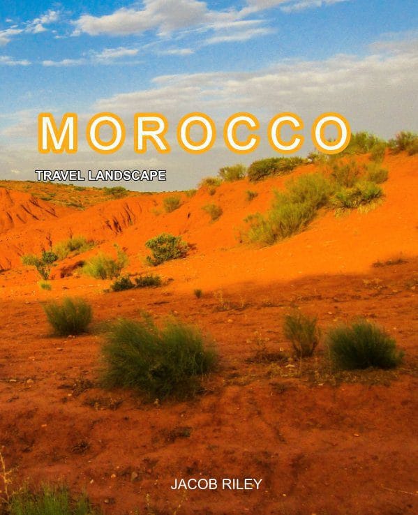 Morocco Landscape - Travel Landscape Photo Book